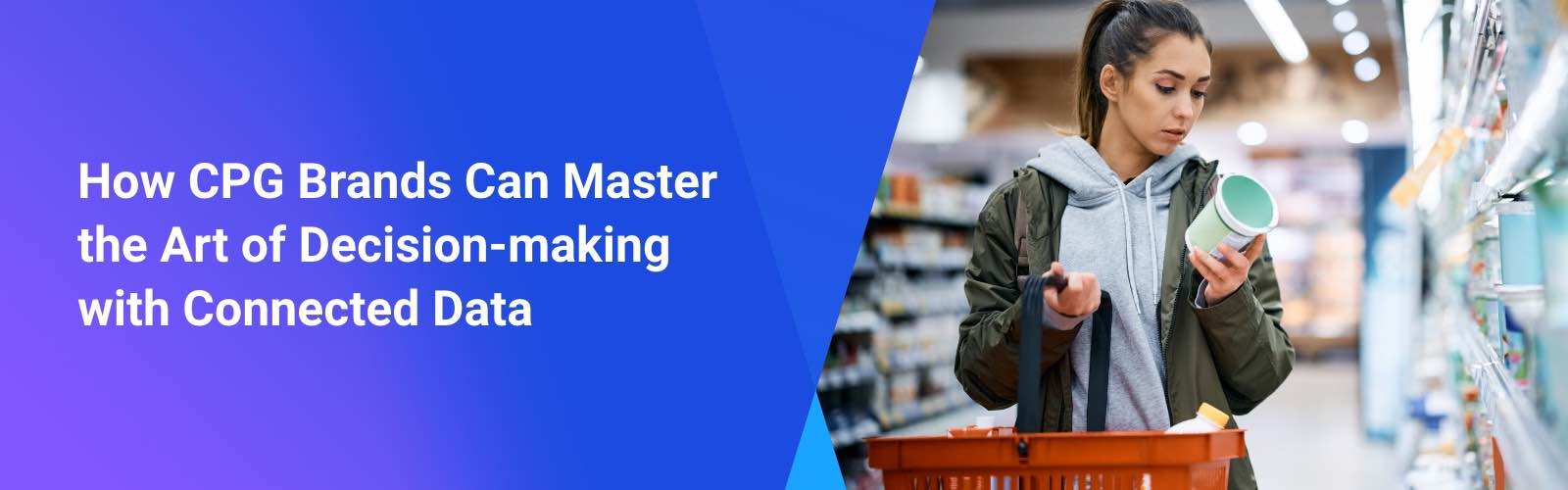 How CPG Brands Can Master the Art of Decision-making With Connected Data